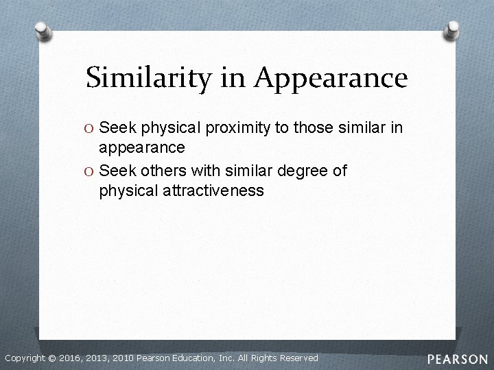 Similarity in Appearance O Seek physical proximity to those similar in appearance O Seek