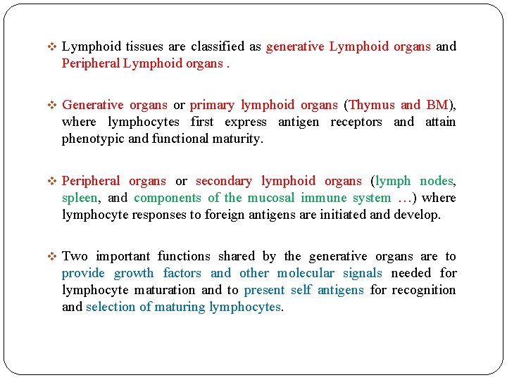 v Lymphoid tissues are classified as generative Lymphoid organs and Peripheral Lymphoid organs. v v Lymphoid tissues are classified as generative Lymphoid organs and Peripheral Lymphoid organs. v