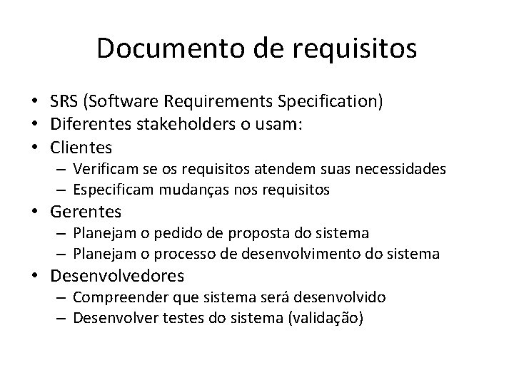 Documento de requisitos • SRS (Software Requirements Specification) • Diferentes stakeholders o usam: •