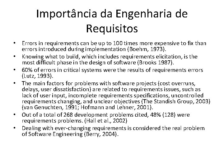 Importância da Engenharia de Requisitos • Errors in requirements can be up to 100