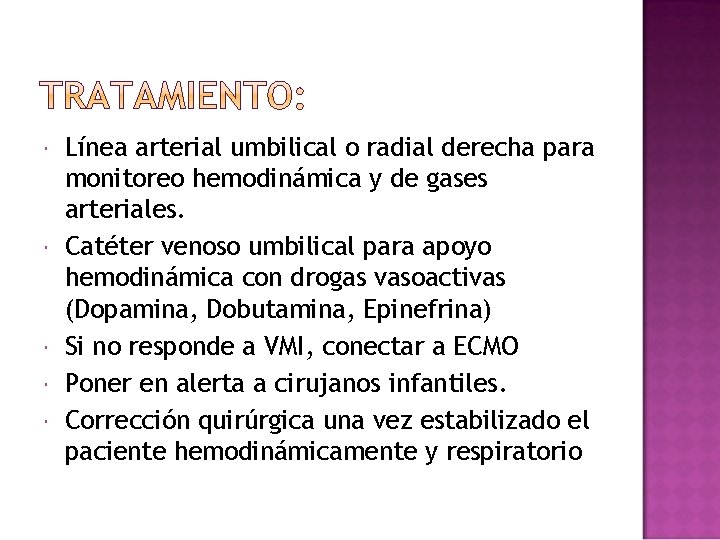  Línea arterial umbilical o radial derecha para monitoreo hemodinámica y de gases arteriales.