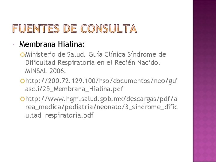  Membrana Hialina: Ministerio de Salud. Guía Clínica Síndrome de Dificultad Respiratoria en el