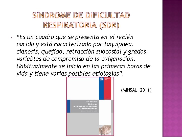  “Es un cuadro que se presenta en el recién nacido y está caracterizado