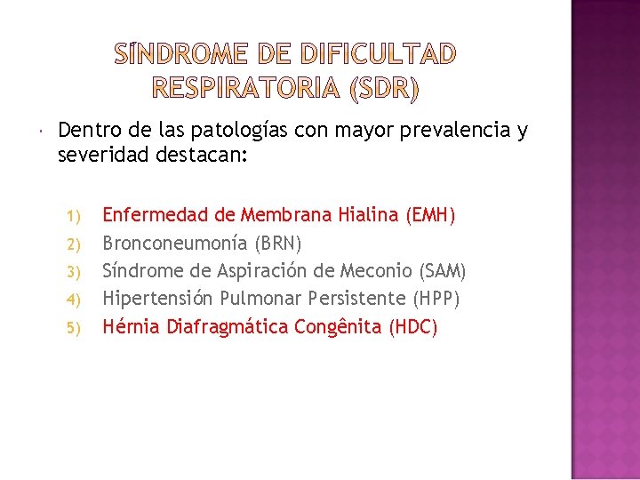  Dentro de las patologías con mayor prevalencia y severidad destacan: 1) 2) 3)