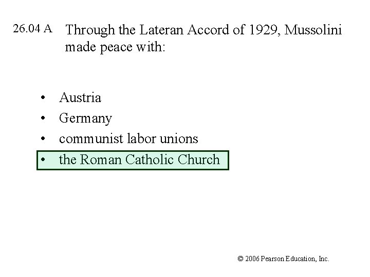 26. 04 A • • Through the Lateran Accord of 1929, Mussolini made peace