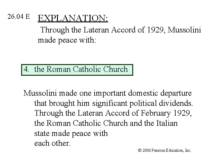 26. 04 E EXPLANATION: Through the Lateran Accord of 1929, Mussolini made peace with: