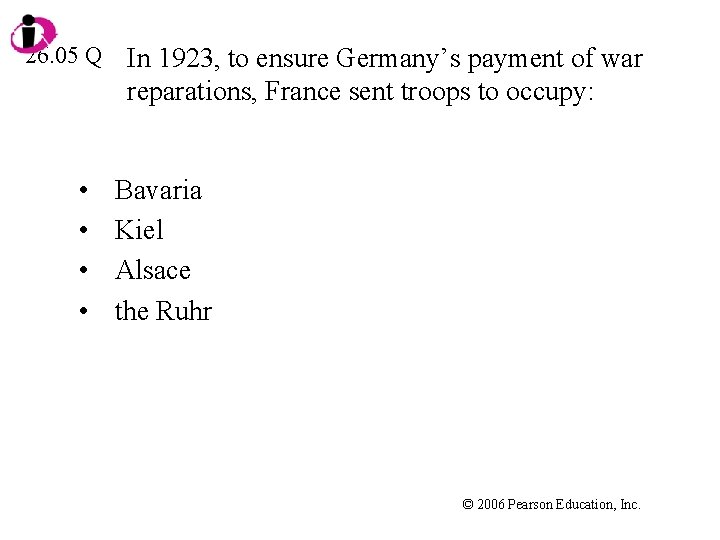 26. 05 Q • • In 1923, to ensure Germany’s payment of war reparations,