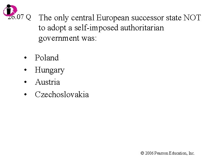 26. 07 Q • • The only central European successor state NOT to adopt