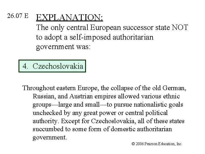 26. 07 E EXPLANATION: The only central European successor state NOT to adopt a