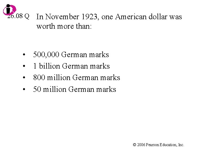 26. 08 Q • • In November 1923, one American dollar was worth more