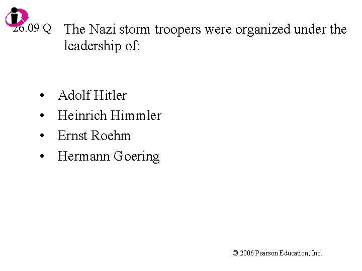 26. 09 Q • • The Nazi storm troopers were organized under the leadership