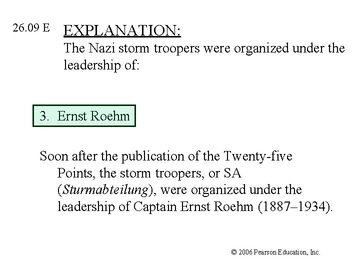 26. 09 E EXPLANATION: The Nazi storm troopers were organized under the leadership of: