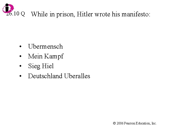 26. 10 Q • • While in prison, Hitler wrote his manifesto: Ubermensch Mein