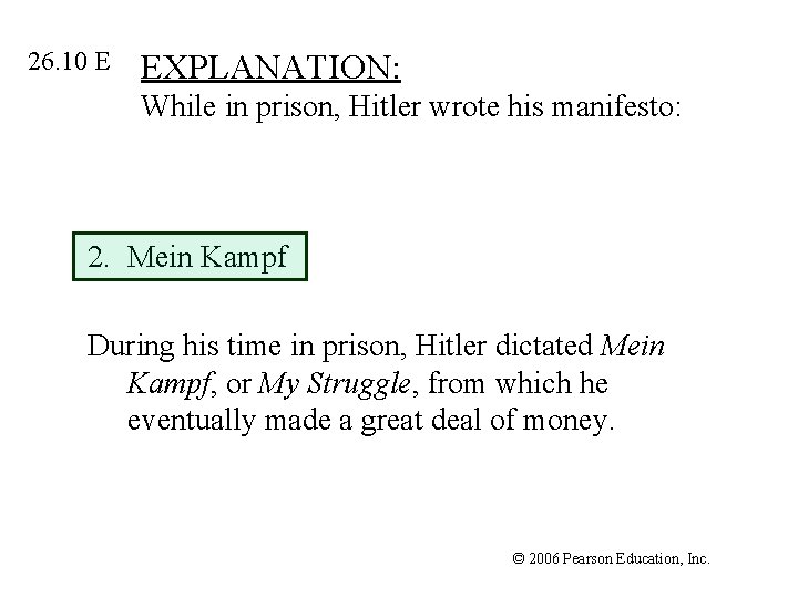 26. 10 E EXPLANATION: While in prison, Hitler wrote his manifesto: 2. Mein Kampf