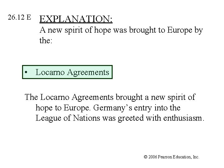 26. 12 E EXPLANATION: A new spirit of hope was brought to Europe by