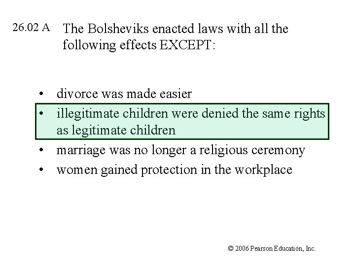 26. 02 A The Bolsheviks enacted laws with all the following effects EXCEPT: •