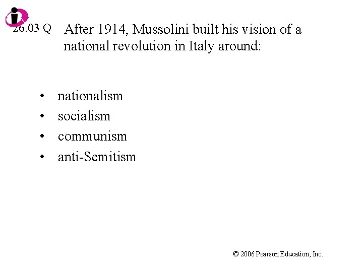 26. 03 Q • • After 1914, Mussolini built his vision of a national