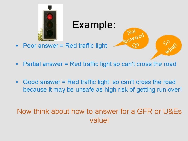 Example: • Poor answer = Red traffic light Not d e r e w