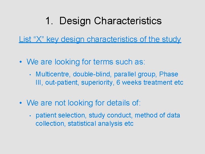 1. Design Characteristics List “X” key design characteristics of the study • We are