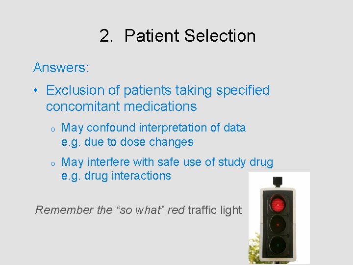 2. Patient Selection Answers: • Exclusion of patients taking specified concomitant medications o May