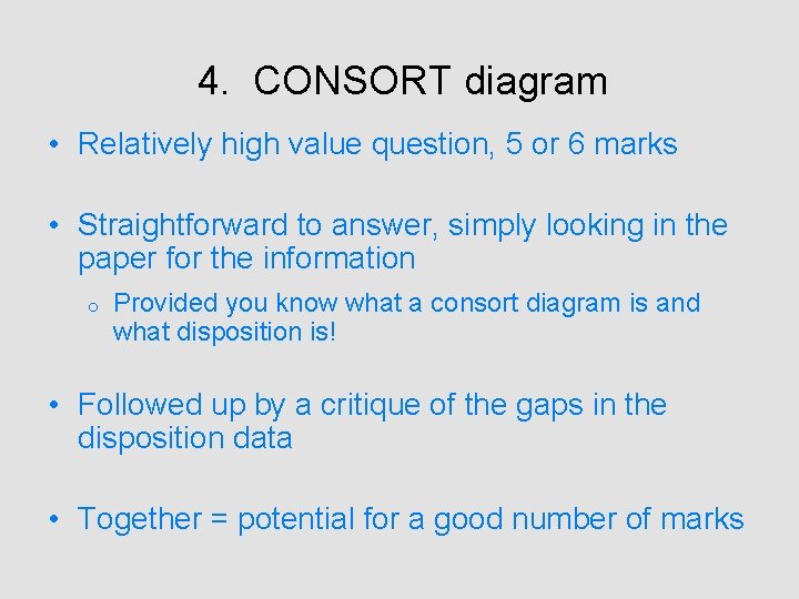 4. CONSORT diagram • Relatively high value question, 5 or 6 marks • Straightforward