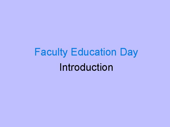 Faculty Education Day Introduction 