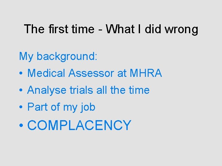 The first time - What I did wrong My background: • Medical Assessor at