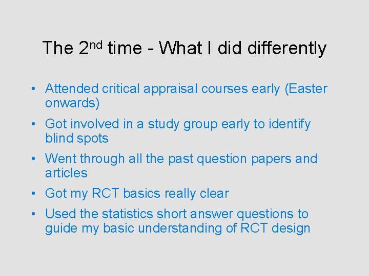 The 2 nd time - What I did differently • Attended critical appraisal courses