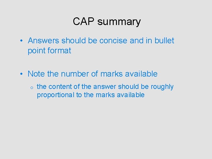 CAP summary • Answers should be concise and in bullet point format • Note