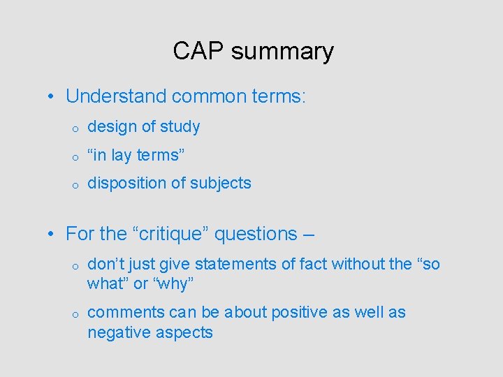 CAP summary • Understand common terms: o design of study o “in lay terms”