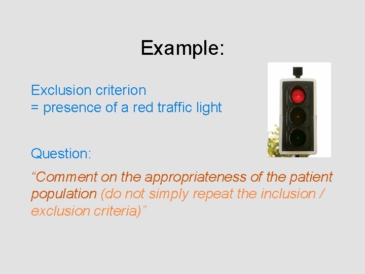 Example: Exclusion criterion = presence of a red traffic light Question: “Comment on the