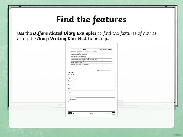 Find the features Use the Differentiated Diary Examples to find the features of diaries