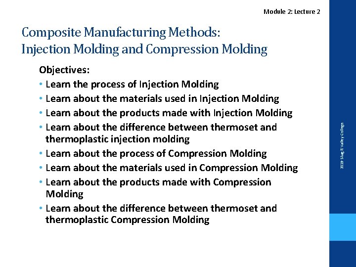 Module 2: Lecture 2 Objectives: • Learn the process of Injection Molding • Learn