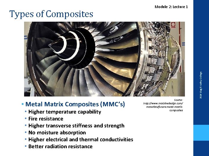  • Metal Matrix Composites (MMC’s) • • • Higher temperature capability Fire resistance