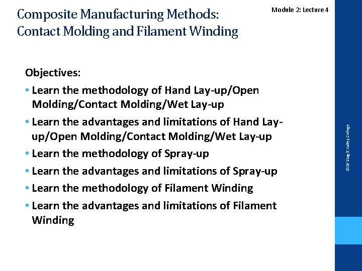 Objectives: • Learn the methodology of Hand Lay-up/Open Molding/Contact Molding/Wet Lay-up • Learn the