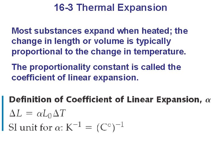 16 -3 Thermal Expansion Most substances expand when heated; the change in length or