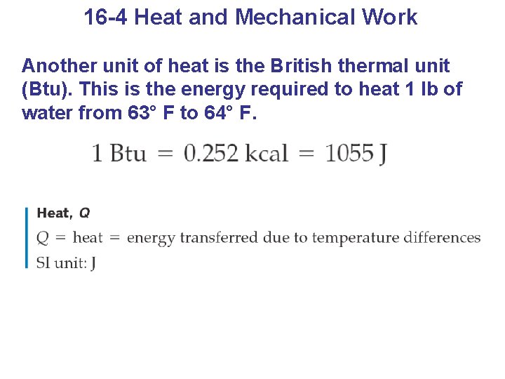 16 -4 Heat and Mechanical Work Another unit of heat is the British thermal