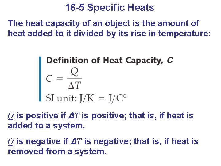 16 -5 Specific Heats The heat capacity of an object is the amount of