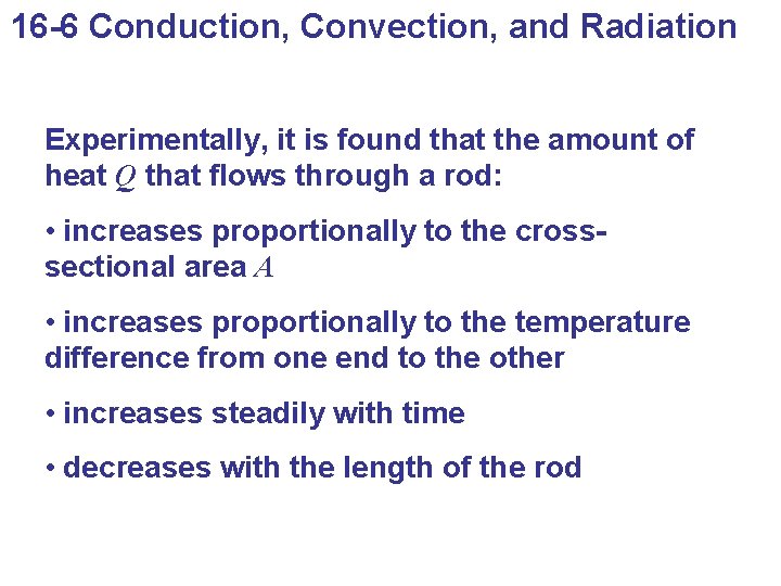 16 -6 Conduction, Convection, and Radiation Experimentally, it is found that the amount of