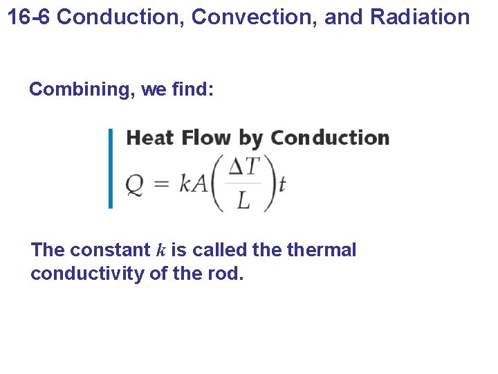 16 -6 Conduction, Convection, and Radiation Combining, we find: The constant k is called