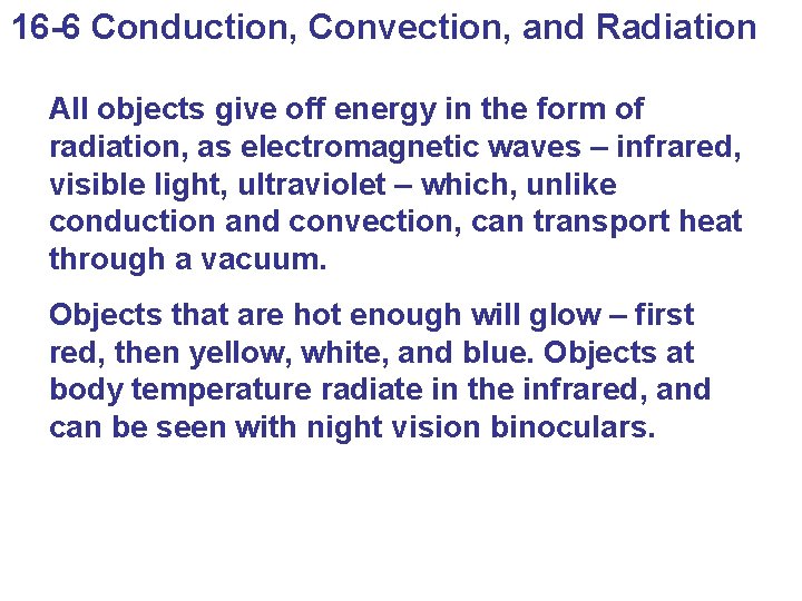 16 -6 Conduction, Convection, and Radiation All objects give off energy in the form