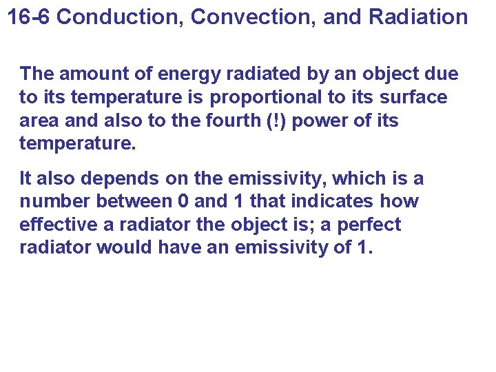 16 -6 Conduction, Convection, and Radiation The amount of energy radiated by an object