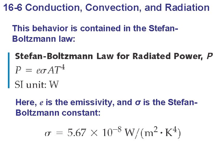 16 -6 Conduction, Convection, and Radiation This behavior is contained in the Stefan. Boltzmann