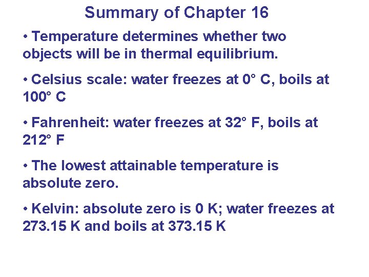 Summary of Chapter 16 • Temperature determines whether two objects will be in thermal