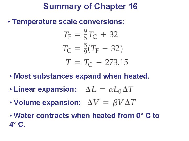 Summary of Chapter 16 • Temperature scale conversions: • Most substances expand when heated.