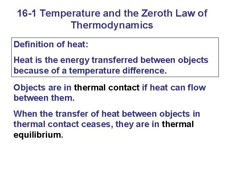 16 -1 Temperature and the Zeroth Law of Thermodynamics Definition of heat: Heat is