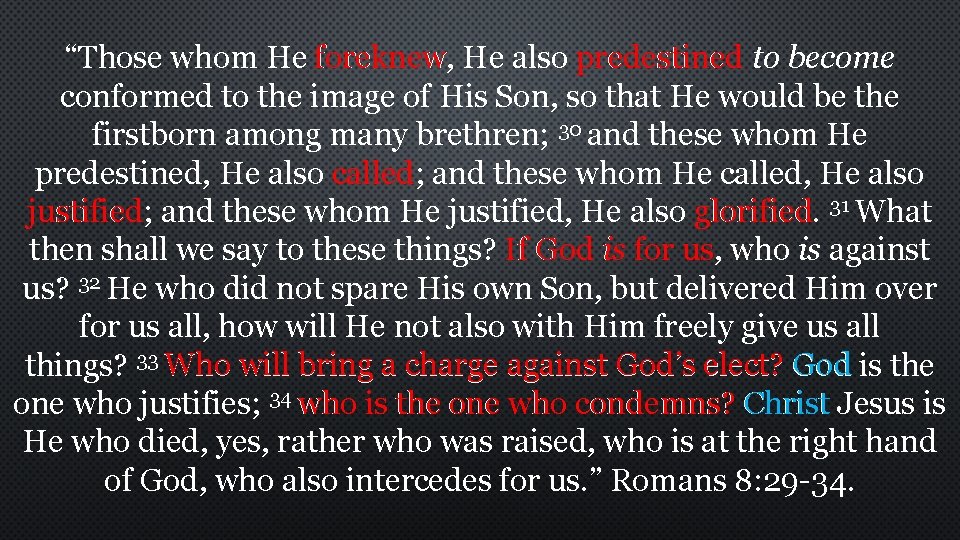 “Those whom He foreknew, He also predestined to become conformed to the image of