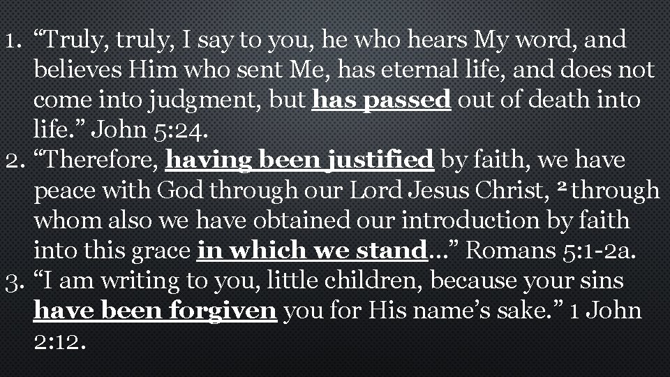 1. “Truly, truly, I say to you, he who hears My word, and believes