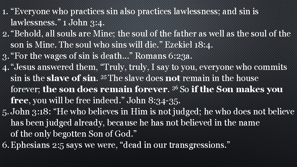 1. “Everyone who practices sin also practices lawlessness; and sin is lawlessness. ” 1