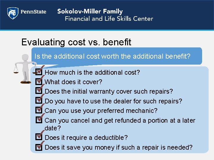 Evaluating cost vs. benefit Is the additional cost worth the additional benefit? How much